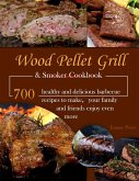 Wood Pellet Grill & Smoker Cookbook : 700 healthy and delicious barbecue recipes to make your family and friends enjoy even more (eBook, ePUB)