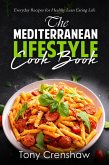 The Mediterranean Lifestyle Cook Book: Everyday Recipes for Healthy Lean Eating Life (eBook, ePUB)