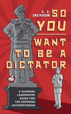 So You Want To Be A Dictator - Jackson, C. T.