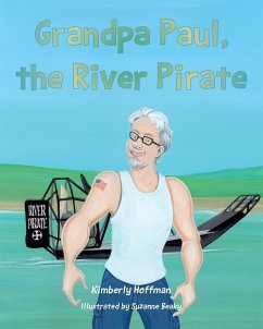 Grandpa Paul, the River Pirate - Hoffman, Kimberly