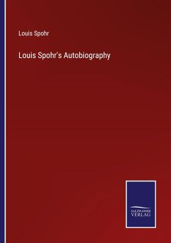 Louis Spohr's Autobiography - Spohr, Louis