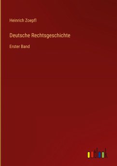 Deutsche Rechtsgeschichte - Zoepfl, Heinrich