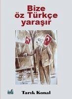 Bize Öz Türkce Yarasir - Konal, Tarik