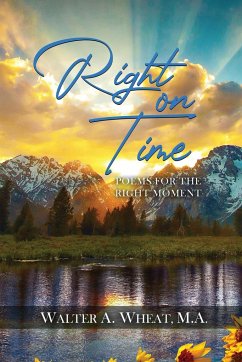 Right On time, Poems for the Right Moment - Wheat, M. A. Walter A.