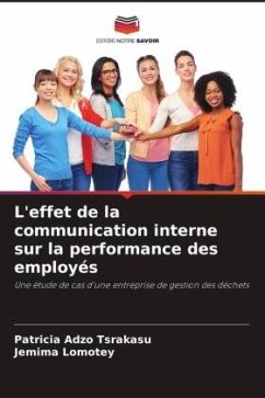 L'effet de la communication interne sur la performance des employés - Tsrakasu, Patricia Adzo;Lomotey, Jemima