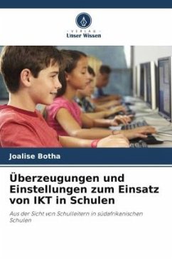 Überzeugungen und Einstellungen zum Einsatz von IKT in Schulen - Botha, Joalise