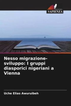 Nesso migrazione-sviluppo: I gruppi diasporici nigeriani a Vienna - Awuruibeh, Uche Elias