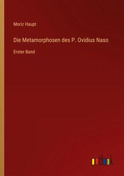 Die Metamorphosen des P. Ovidius Naso - Haupt, Moriz