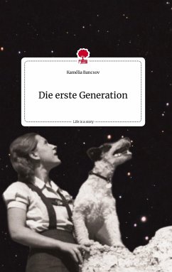 Die erste Generation. Life is a Story - story.one - Bancsov, Kamélia