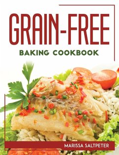 GRAIN-FREE BAKING COOKBOOK - Marissa Saltpeter