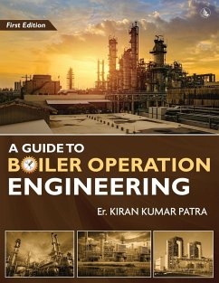 A Guide to Boiler Operation Engineering - For BOE/ 1st Class and 2nd Class Boiler Attendants' Proficiency Examination - Patra, Er. Kiran Kumar