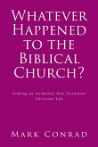Whatever Happened to the Biblical Church? (eBook, ePUB)