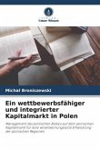 Ein wettbewerbsfähiger und integrierter Kapitalmarkt in Polen