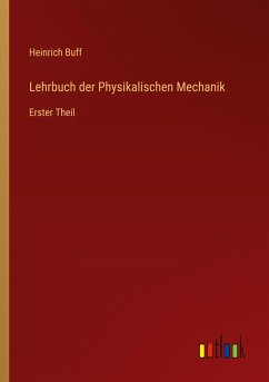 Lehrbuch der Physikalischen Mechanik - Buff, Heinrich