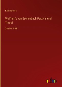 Wolfram's von Eschenbach Parzival und Titurel - Bartsch, Karl