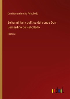 Selva militar y política del conde Don Bernardino de Rebolledo - de Rebolledo, Don Bernardino