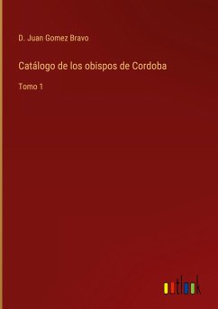 Catálogo de los obispos de Cordoba - Gomez Bravo, D. Juan