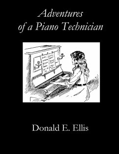 Adventures of a Piano Technician - Ellis, Donald E.