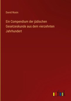 Ein Compendium der jüdischen Gesetzeskunde aus dem vierzehnten Jahrhundert