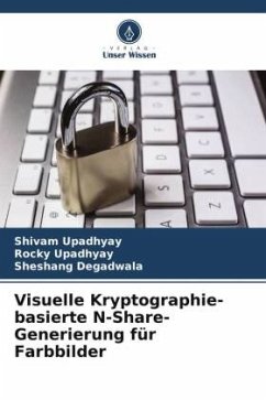 Visuelle Kryptographie-basierte N-Share-Generierung für Farbbilder - Upadhyay, Shivam;Upadhyay, Rocky;Degadwala, Sheshang