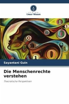 Die Menschenrechte verstehen - Guin, Sayantani