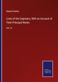 Lives of the Engineers, With an Account of Their Principal Works