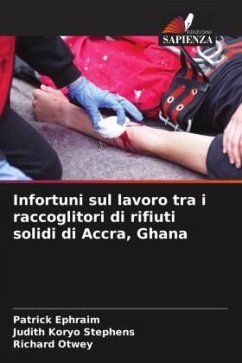 Infortuni sul lavoro tra i raccoglitori di rifiuti solidi di Accra, Ghana - Ephraim, Patrick;Stephens, Judith Koryo;Otwey, Richard