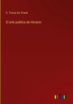 El arte poética de Horacio - de Yriarte, D. Tomas