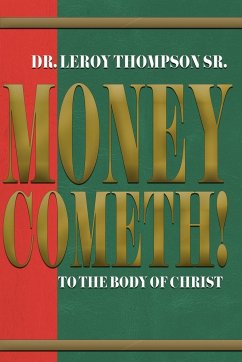 Money Cometh! To The Body of Christ - Thompson Sr., Leroy