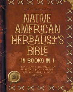 Native American Herbalist's Bible - 10 Books in 1 - Ahusaka, Lomasi