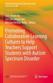 Promoting Collaborative Learning Cultures to Help Teachers Support Students with Autism Spectrum Disorder (eBook, PDF)
