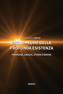 Diólia - lume della profonda esistenza (eBook, ePUB) - Apice, Emanuele