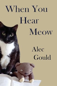 When You Hear Meow (eBook, ePUB) - Gould, Alec When You Hear Meow (eBook, ePUB) - Gould, Alec