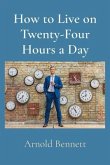 How to Live on Twenty-Four Hours a Day (eBook, ePUB)