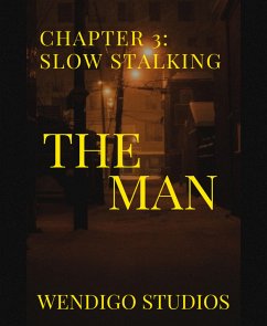 The Man Chapter 3: Slow Stalking (eBook, ePUB) - Studios, Wendigo