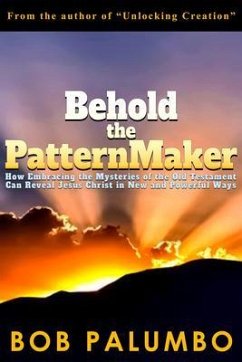 Behold the PatternMaker (eBook, ePUB) - Palumbo, Bob