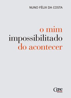 O mim impossibilitado do acontecer (eBook, ePUB) - Costa, Nuno Félix da