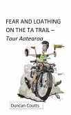 FEAR AND LOATHING ON THE TA TRAIL - Tour Aotearoa (eBook, ePUB)
