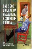 BNCC Sob o Olhar da Pedagogia Histórico-Crítica: Impactos e Possibilidades de Superação das Limitações para o Ensino na Educação Básica (eBook, ePUB)