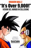 Dragon Ball Z &quote;It's Over 9,000!&quote; Visioni del mondo in collisione (eBook, ePUB)