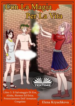 Con La Magia Per La Vita. Libro 3. Salvataggio Di Eos, Alisha, Hermes Ed Erica (eBook, ePUB) - Kryuchkova, Elena