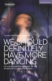 We Should Definitely Have More Dancing (eBook, ePUB)