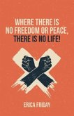 Where There Is No Freedom or Peace, There Is No Life (eBook, ePUB)