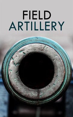 Field Artillery (eBook, ePUB) - Ott, Major General David Ewing; Army, US Department of