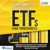 Guía completa para invertir en ETFs PARA PRINCIPIANTES: Cómo invertir inteligentemente en ETFs, obtener grandes beneficios y convertirse rápidamente en un experto en bolsa con esta útil guía (MP3-Download)