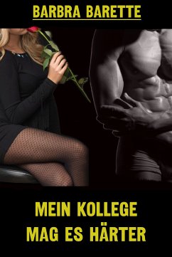 Mein Kollege mag es härter (eBook, ePUB) - Barette, Barbra