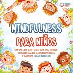 Mindfulness para niños: Cómo dar a sus hijos fuerza, valor y paz interior y educarlos para que sean personas felices y tranquilas (incluye ejercicios) (MP3-Download)