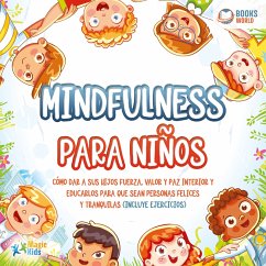 Mindfulness para niños: Cómo dar a sus hijos fuerza, valor y paz interior y educarlos para que sean personas felices y tranquilas (incluye ejercicios) (MP3-Download) - Kids, Magic