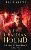 The Guardian Hound (The Shadow Wars Trilogy, #2) (eBook, ePUB)