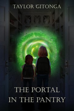 The Portal in the Pantry (eBook, ePUB) - Gitonga, Taylor The Portal in the Pantry (eBook, ePUB) - Gitonga, Taylor
